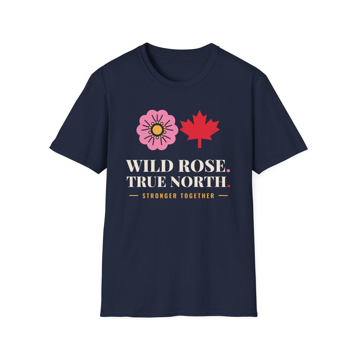 Navy t-shirt with pink rose, red maple leaf, and text "WILD ROSE. TRUE NORTH. STRONGER TOGETHER."