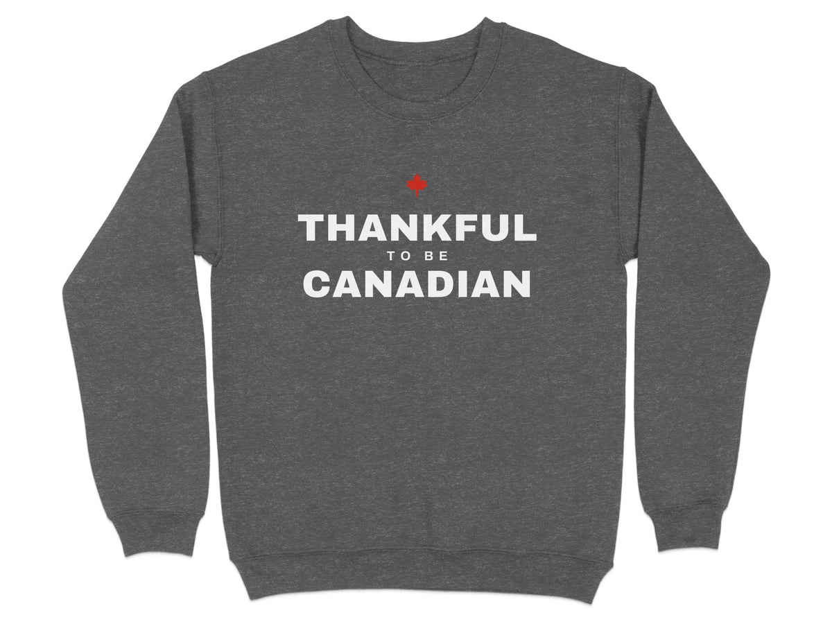 Dark grey sweatshirt with white text reading "THANKFUL TO BE CANADIAN".
