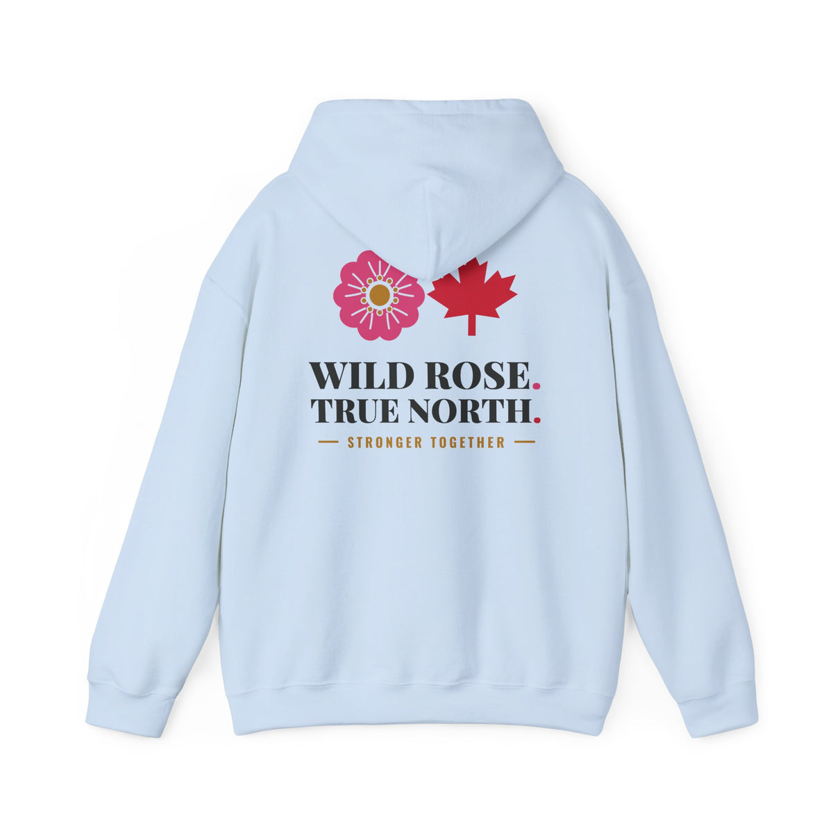 Light blue hoodie with "Wild Rose. True North. Stronger Together." text and graphics.