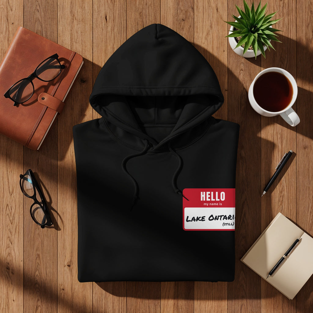 Black hoodie with "HELLO my name is LAKE ONTARI (STILL)" name tag.