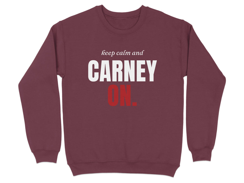Maroon crewneck sweatshirt with "keep calm and CARNEY ON." text.