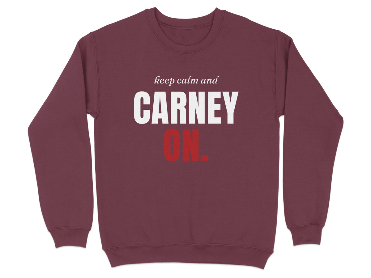 Maroon crewneck sweatshirt with "keep calm and CARNEY ON." text.