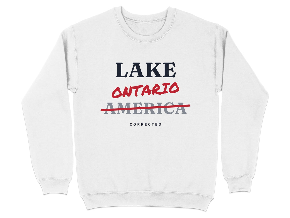 White sweatshirt with text "LAKE ONTARIO CORRECTED" with "AMERICA" struck out.