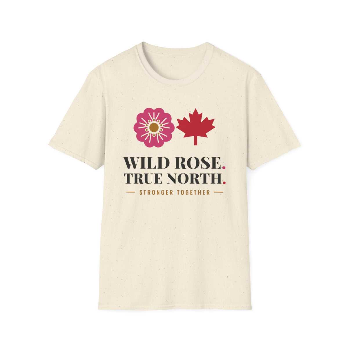 Cream t-shirt with pink rose, red maple leaf, and text "WILD ROSE. TRUE NORTH. STRONGER TOGETHER."