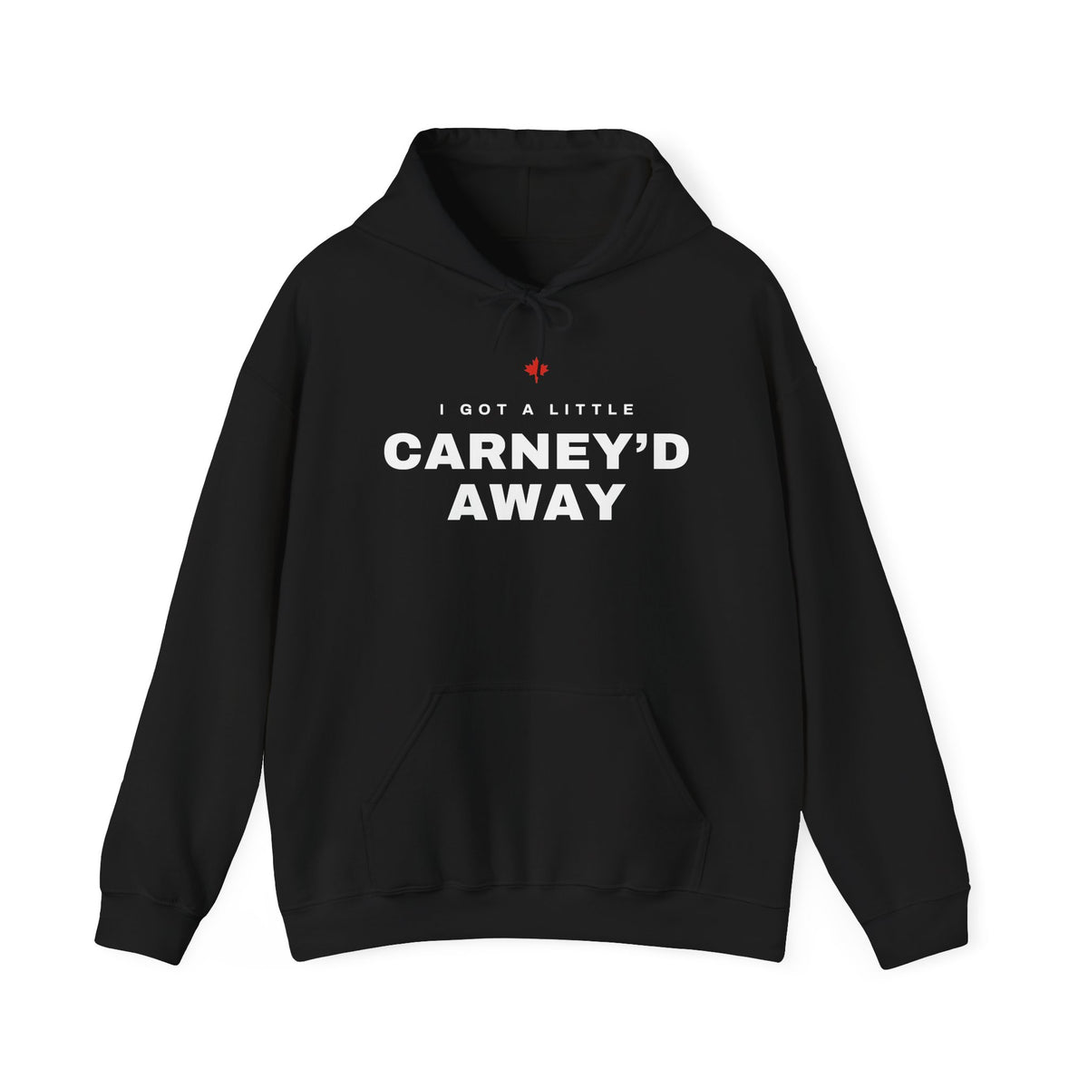Black hoodie with white text "CARNEY'D AWAY" and a small Canadian flag.