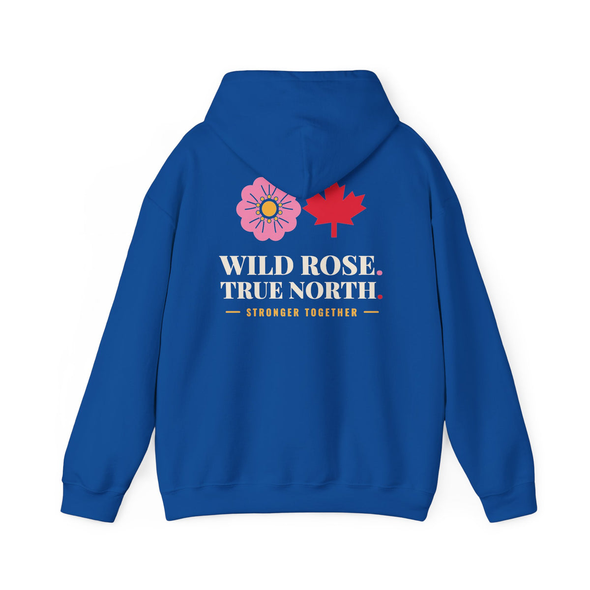 Blue hoodie with "Wild Rose. True North. Stronger Together." text and floral Canada maple leaf graphics.