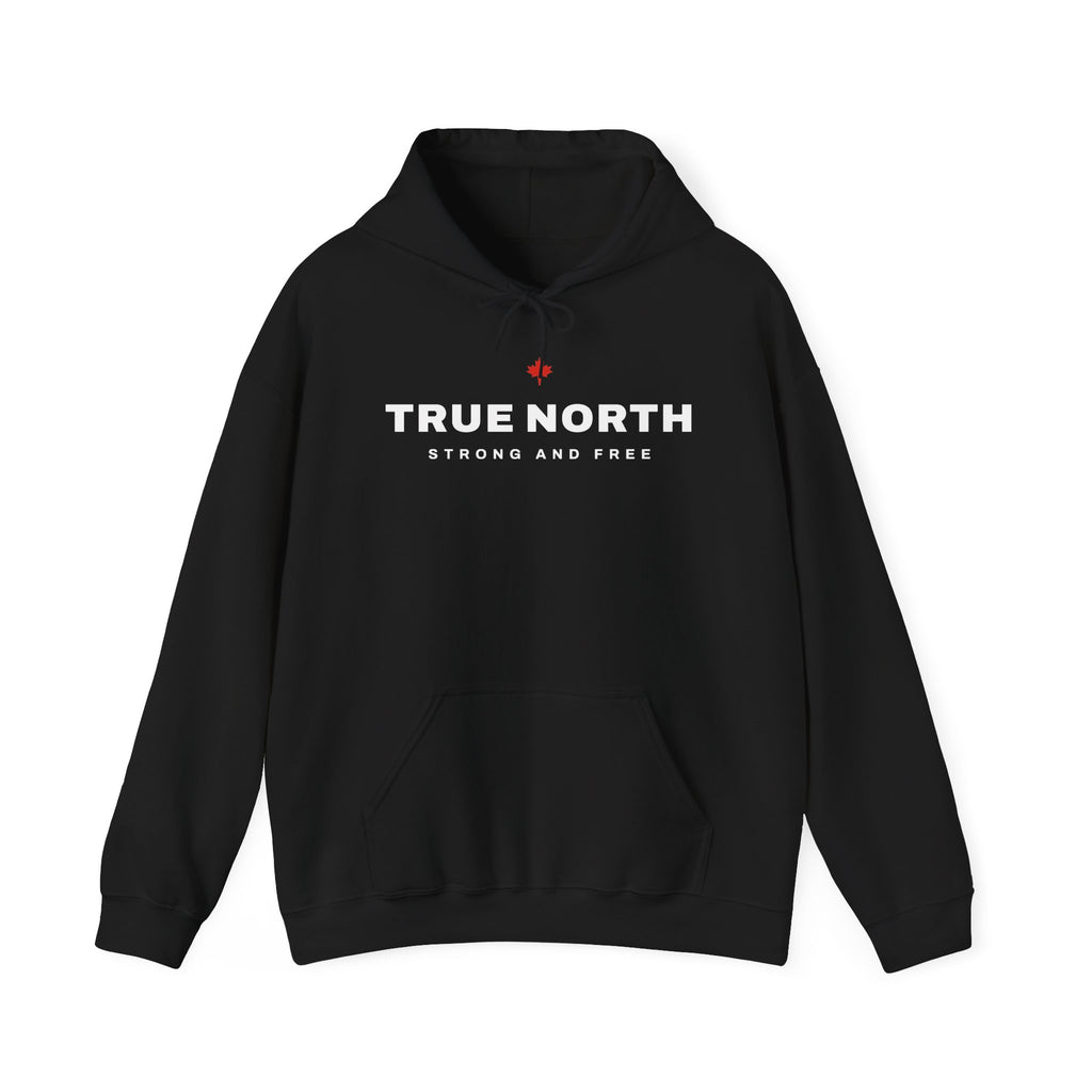 Black hoodie with "TRUE NORTH" and a red maple leaf above "STRONG AND FREE".
