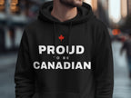 Black hoodie with white text "PROUD TO BE CANADIAN" and a red maple leaf.