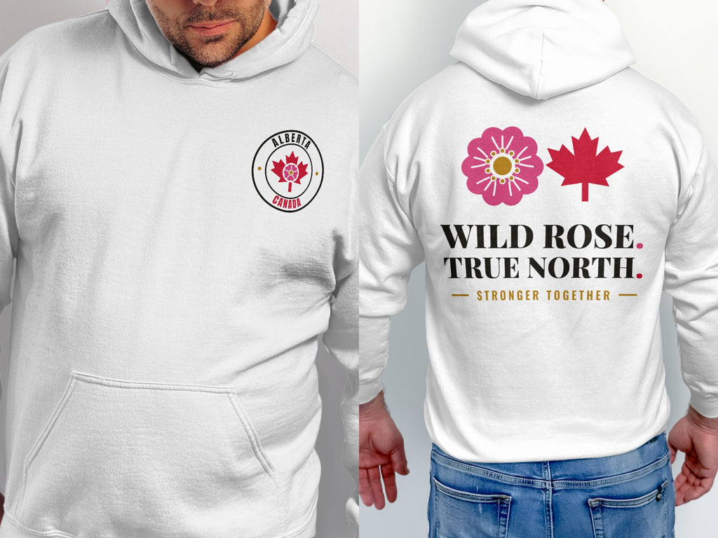 White hoodie with Alberta Canada logo and "Wild Rose. True North. Stronger Together" text.