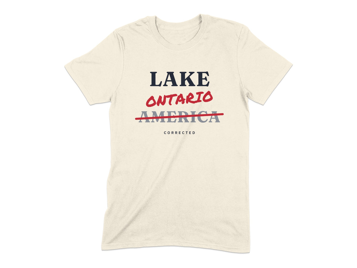 Cream t-shirt with text "LAKE ONTARIO CORRECTED" with "AMERICA" crossed out.