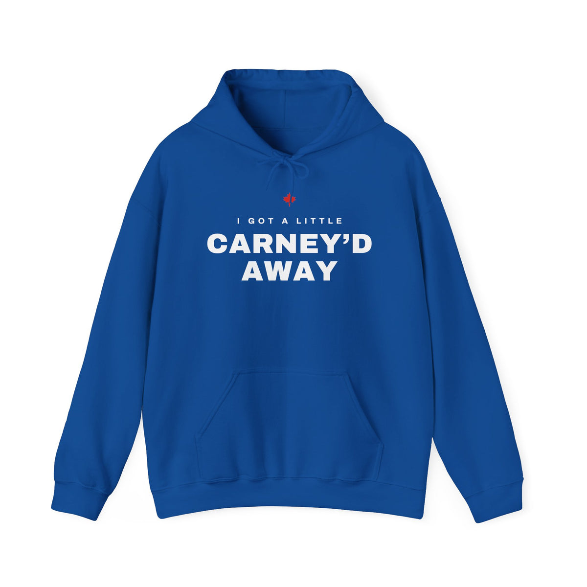 Blue hoodie with white text "I GOT A LITTLE CARNEY'D AWAY" and a red maple leaf.