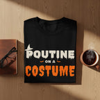 Black t-shirt with white and orange text that reads "POUTINE ON A COSTUME".