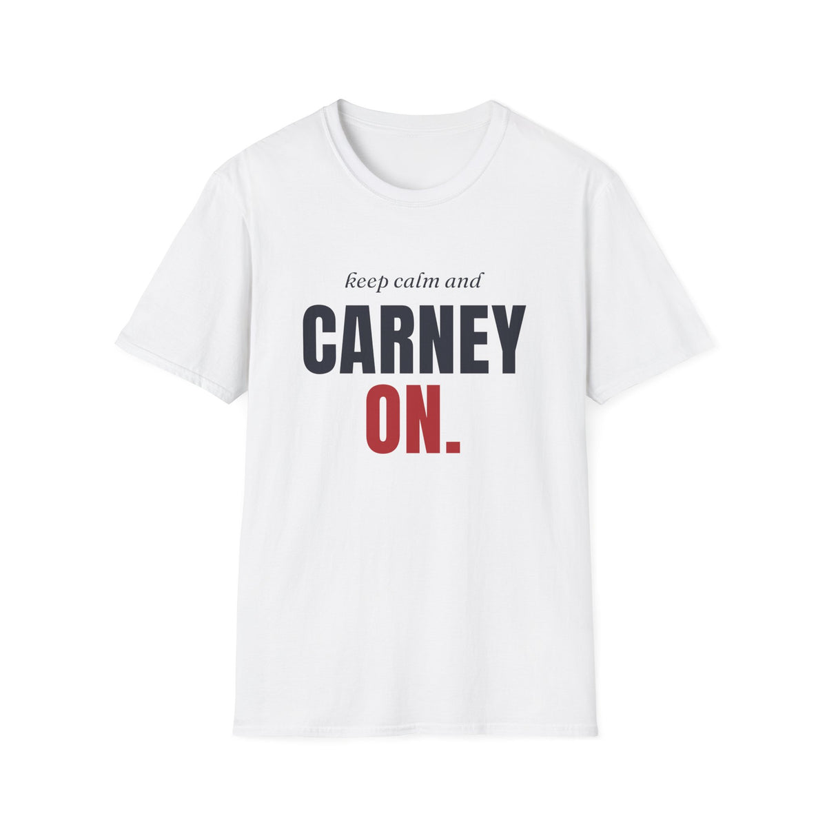 White t-shirt with "keep calm and CARNEY ON." printed on the chest.