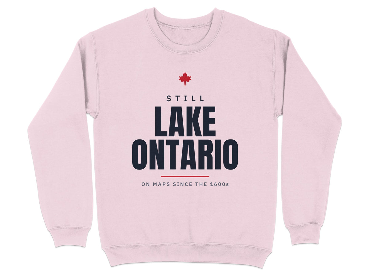 Light pink sweatshirt with text "STILL LAKE ONTARIO ON MAPS SINCE THE 1600s".