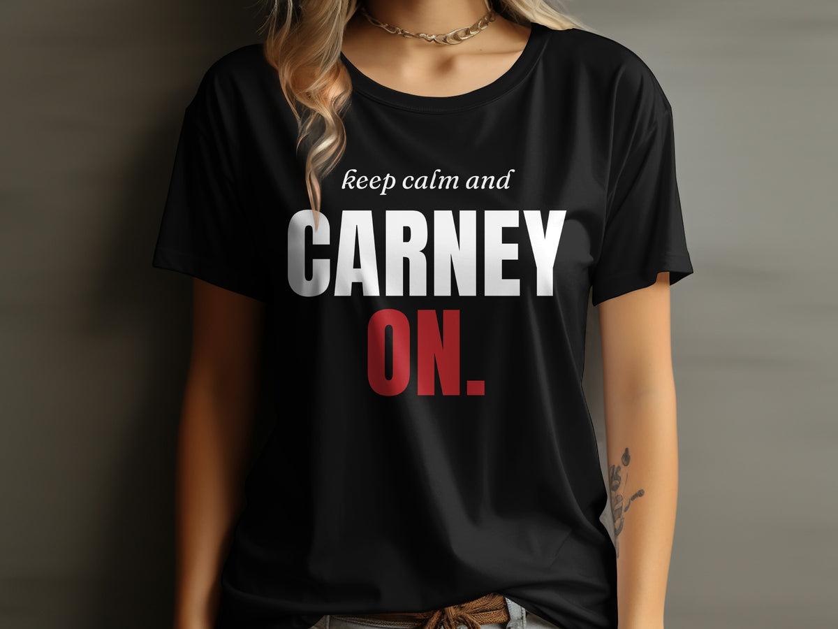 Black t-shirt with white text reading "keep calm and CARNEY" and red text reading "ON."
