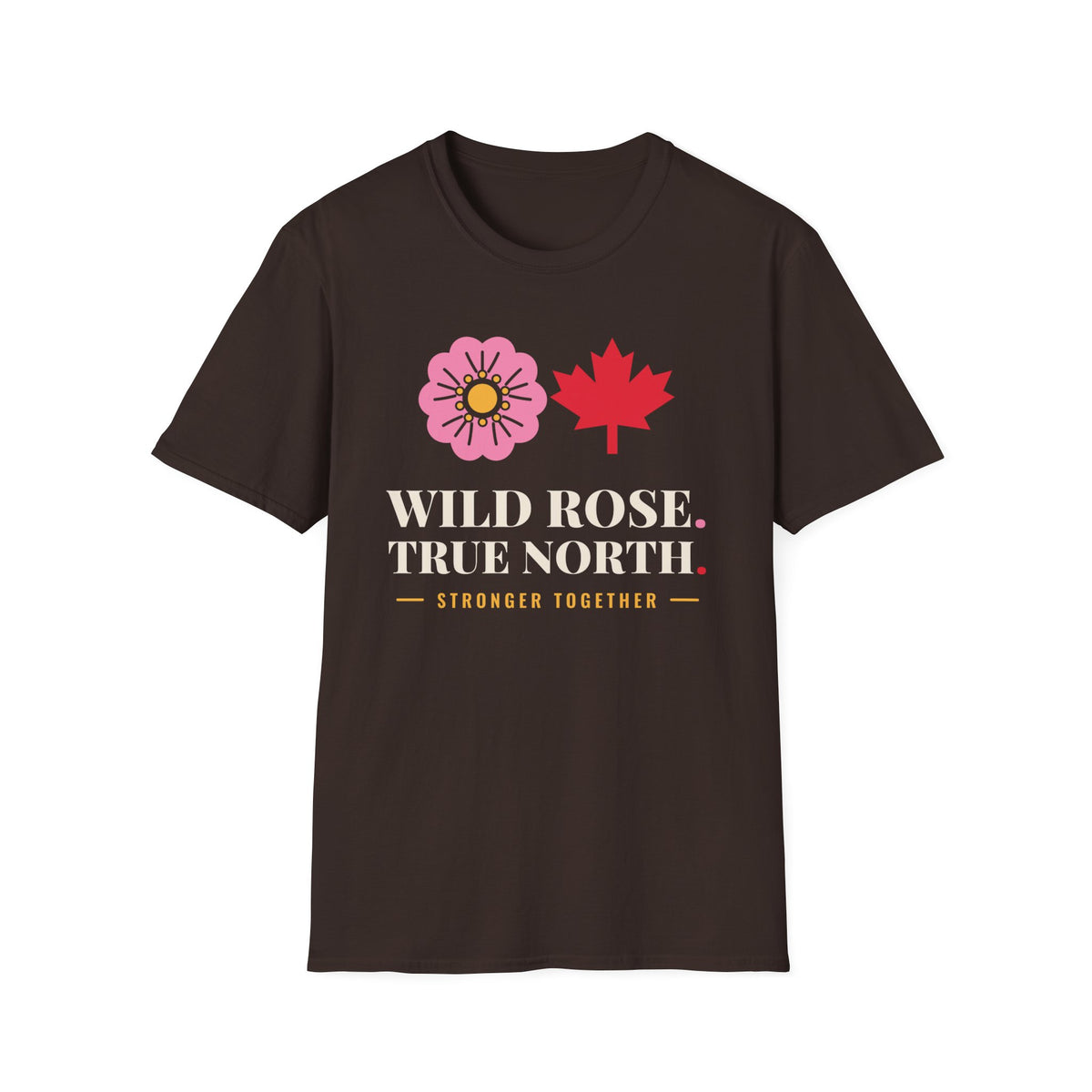 Brown t-shirt with pink rose, red maple leaf, and text "WILD ROSE. TRUE NORTH. STRONGER TOGETHER."