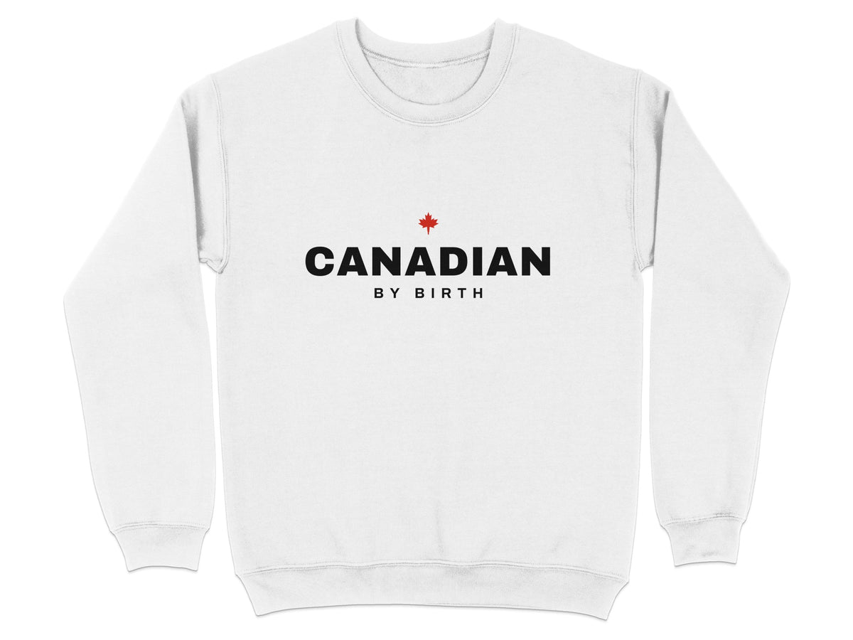 White sweatshirt with "CANADIAN BY BIRTH" and a red maple leaf logo.