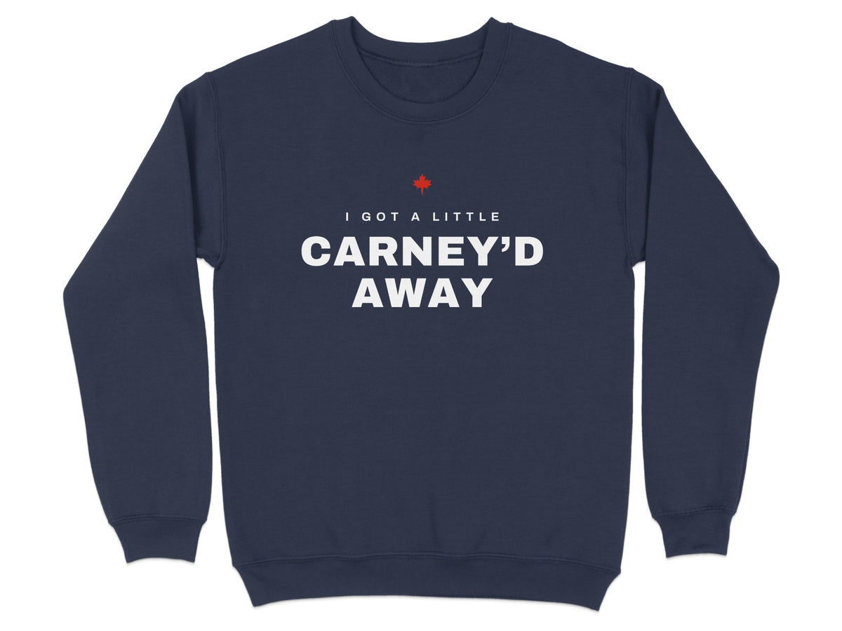 Navy sweatshirt with white text "I GOT A LITTLE CARNEY'D AWAY" and a red maple leaf.
