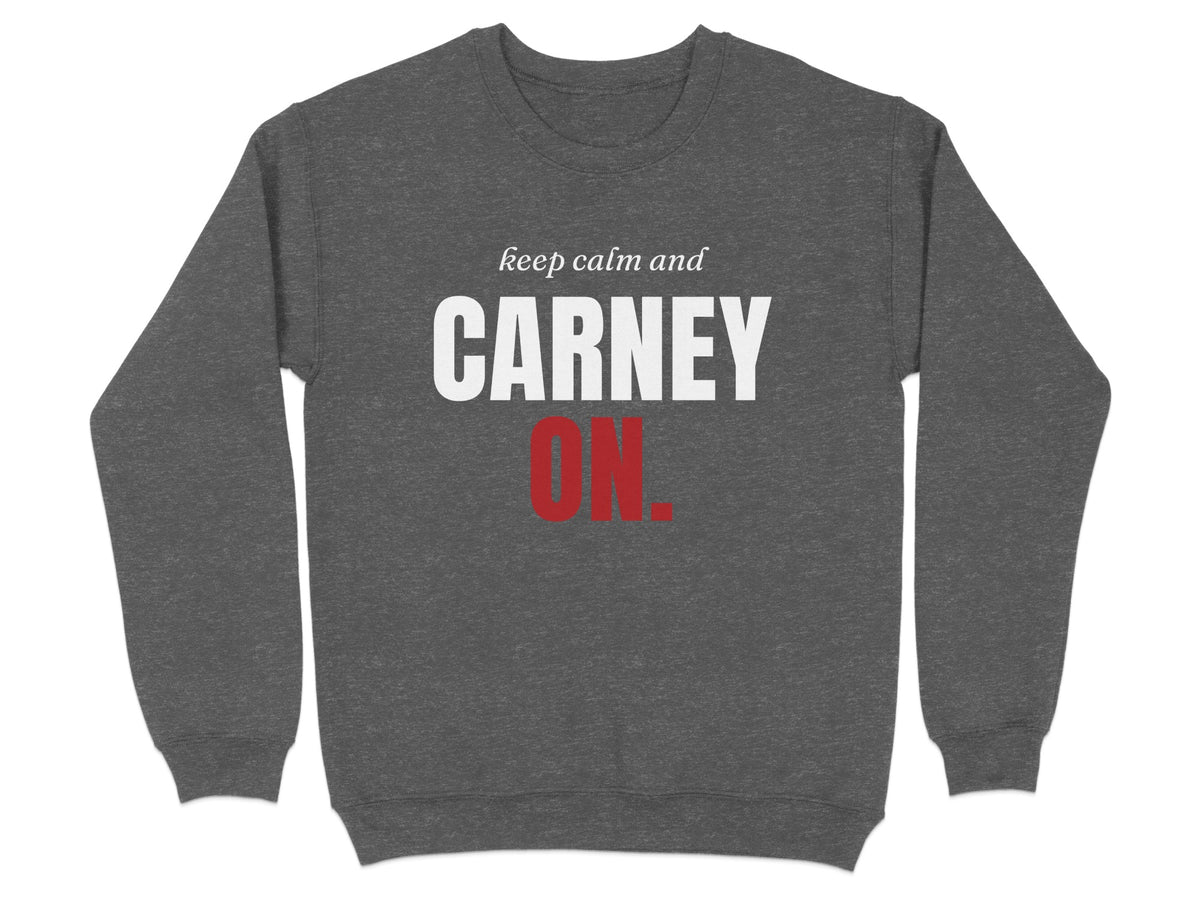 Dark gray sweatshirt with white text "keep calm and CARNEY" and red text "ON."