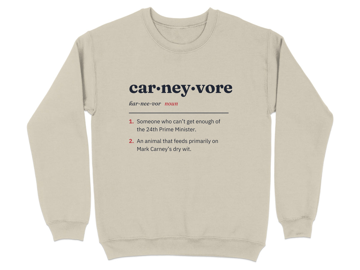 Sweatshirt with "carneyvore" definition: someone who can't get enough of the 24th Prime Minister.