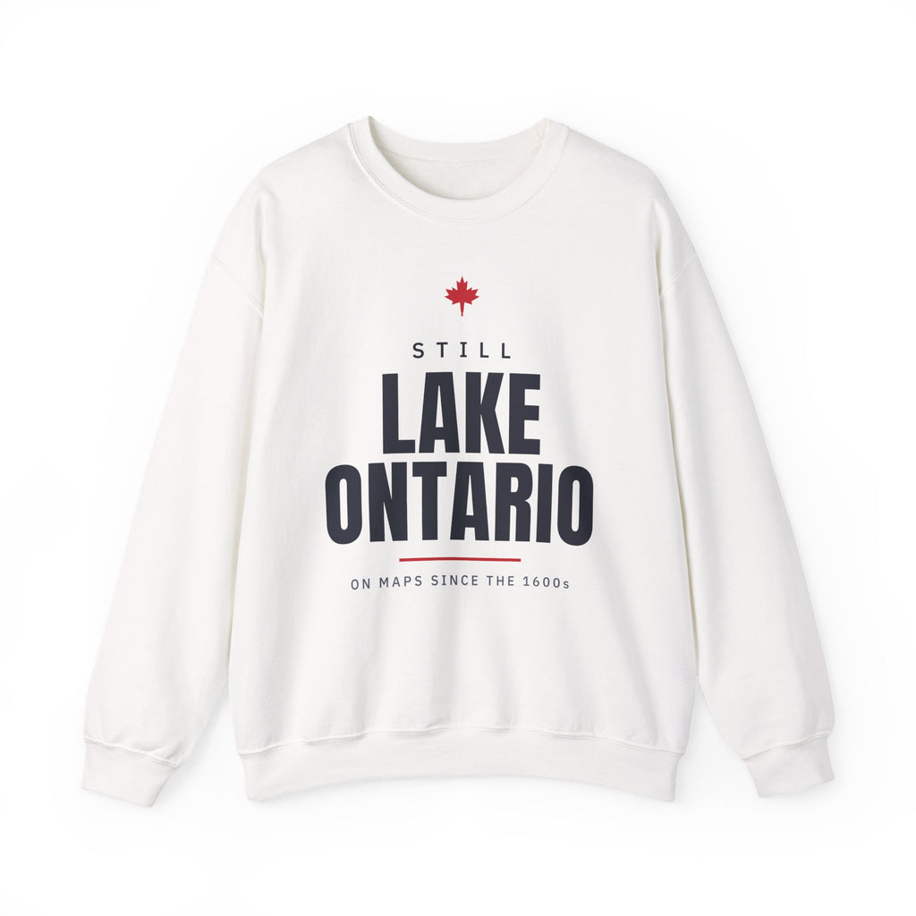White sweatshirt with "Still Lake Ontario On Maps Since The 1600s" text.